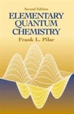 Elementary Quantum Chemistry, Secon (Dover Books on Chemistry), Pilar, Pilar, Us