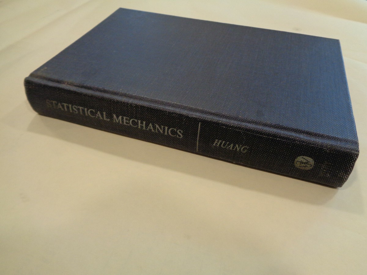 Statistical Mechanics by Kerson Huang 1966 M.I.T. Physics Statistical Mechanics by Kerson Huang 1966 M.I.T. Physics