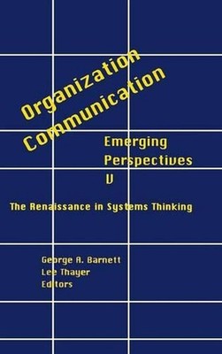 Organization-Communication: Emerging Perspectives, Volume 5: The Renaissance in 