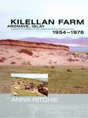 Kilellan Farm, Ardnave, Islay: Excavations of a Prehist - HardBack NEW Anna Ritc