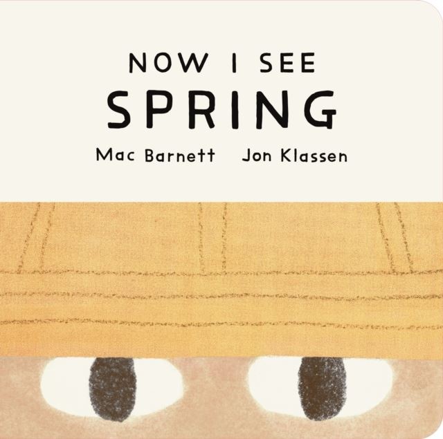 Now I See Spring by Mac Barnett Board book