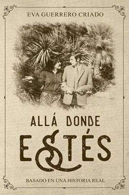 All donde ests: Basado en una historia real by Eva Guerrero Criado (Spanish) Pap