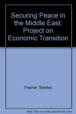 SECURING PEACE IN THE MIDDLE EAST: PROJECT ON ECONOMIC By Stanley Fischer