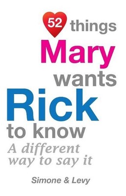 52 Things Mary Wants Rick To Know: A Different Way To Say It by Simone (English)