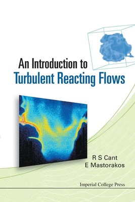 INTRO TO TURBULENT REACTING FLOWS,THE R S Cant & E Mastorakos Taschenbuch 2007