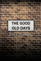 Barry Pentelow | The Good Old Days | Taschenbuch | Englisch (2011)