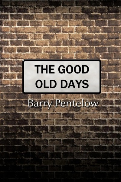 Barry Pentelow | The Good Old Days | Taschenbuch | Englisch (2011)-image