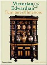 Victorian and Edwardian Furniture and Interiors : From the Gothic