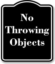 No Throwing Objects BLACK Aluminum Composite Sign
