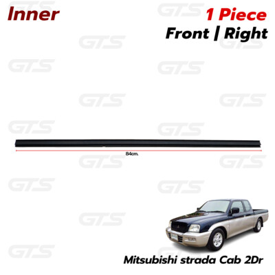 Rh Inner Weatherstrip Door Belt For Mitsubishi L200 Strada 2Dr Cab 1996 2005