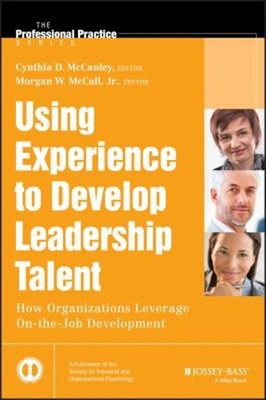Using Experience to Develop Leadership Talent : How Organizations