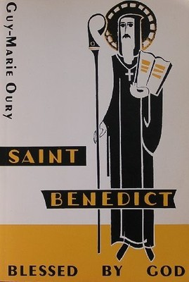 St.Benedict: Blessed by God - Oury, Guy-Marie