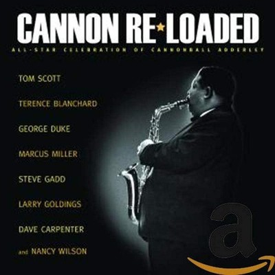Cannon Re-Loaded: An All-Star Celebration Of Cannonball Adderley