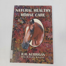 Natural Healthy Horse Care R H Kerrigan 1998 Paperback Animals & Pets
