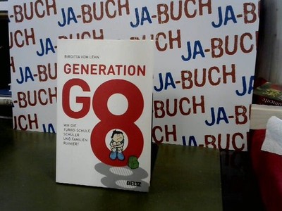 Generation G8: Wie die Turbo-Schule Schüler und Familien ruiniert Lehn, Birgitta