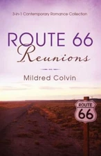 Route 66 Reunions: 3-In-1 Contemporary Romance Collection by Mildred Colvin