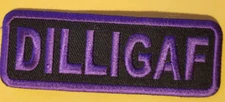 DILLIGAF Embroidered Patch aprox 1.25X4"