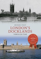 London's Docklands Through Time by Michael Foley (English) Paperback Book