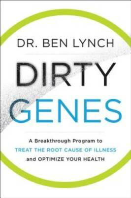 Dirty Genes: A Breakthrough Program to Treat the Root Cause of Illness an - GOOD