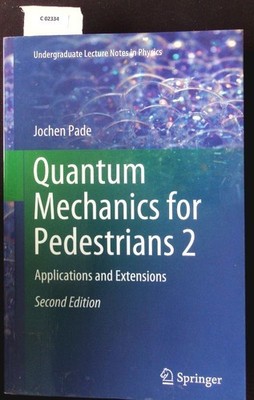 Quantum mechanics for pedestrians 2. Applications and extensions. Pade, Jochen: