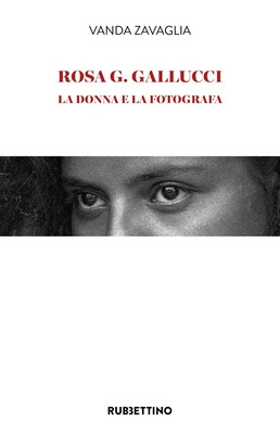Vanda Zavaglia Rosa G. Gallucci. La donna e la fotografa (Paperback)
