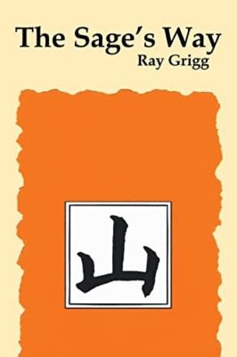 The Sage's Way: Teachings and Commentaries -  NEW Ray Grigg 2004
