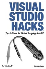 Visual Studio Hacks: Tips and Tools for Turboch, Avery^+