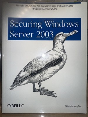 Securing Windows Server 2003 by Mike Danseglio 