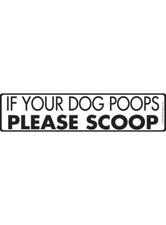 If Your Dog Poops Exterior - Dog Poop Aluminum Sign or Vinyl Sticker - 12" x 3"