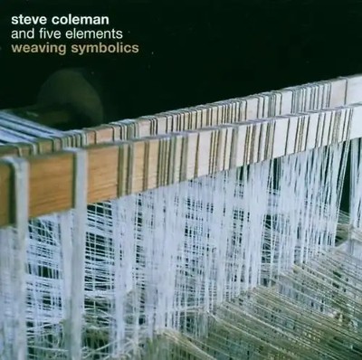 Steve & Five Elements Coleman - Weaving Symbolics