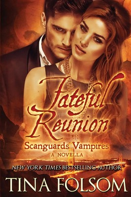 Tina Folsom | Fateful Reunion (Scanguards Vampires 11.5) | Taschenbuch (2016)