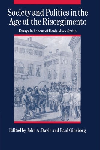 Society and Politics in the Age of the Risorgimento: Essays in