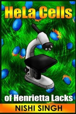 HeLa Cells of Henrietta Lacks by Singh, Nishi