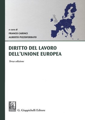 Arbeitsrecht der Europäischen Union - Carinci F. (cur.); Ferrato Spitze A...