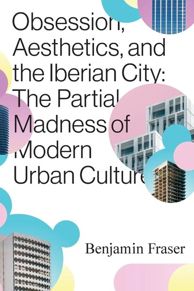 Obsession, Aesthetics, And The Iberian City Benjamin Fraser Taschenbuch Englisch-image