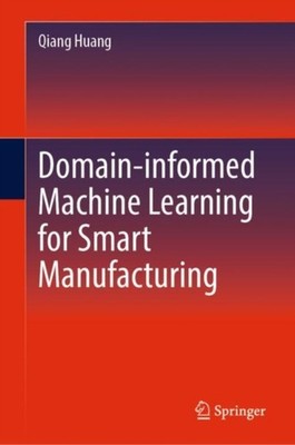 Domaininformed Machine Learning for Smart  by Qiang ''Sean'' Huang HARDBACK