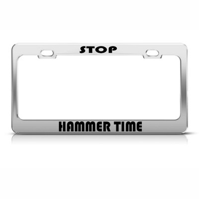 License Plate Frame Stop Hammer Time Car Accessories Stainless Steel