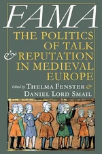 Fama: The Politics of Talk and Reputation in Medieval Europe (paperback)