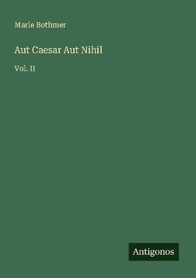Aut Caesar Aut Nihil Marie Bothmer