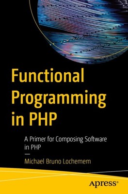 Functional Programming in PHP by Michael Bruno Lochemem (Paperback Book)