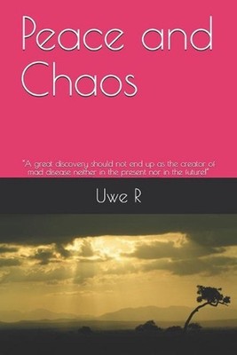 Peace and Chaos: ''A great discovery should not end up as the creator of mad dise