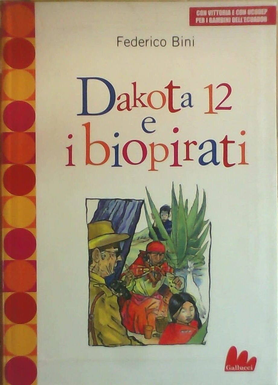 Федерико Бини, Чинция Гильяно, Дакота, 12 лет, и я биопирати (Тащенбух)
