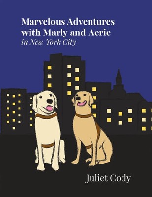 Marvelous Adventures with Marly and Aerie in New York City | Juliet Cody | Buch