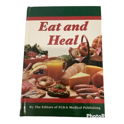Eat and Heal By FC&A Medical Publishing Hardcover New!