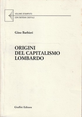 Ursprünge des lombardischen Kapitalismus. Studien und Dokumente zur Mailänder Wirtschaft des..