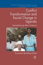 Conflict Transformation And Social Change In Uganda: Remembering After Violence