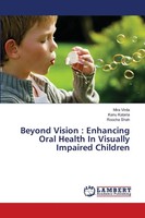 Beyond Vision : Enhancing Oral Health In Visually Impaired Children Taschenbuch