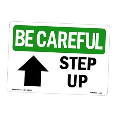 OSHA BE Careful Sign - Step Up [Up Arrow] with Symbol | Aluminum Sign | 
