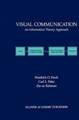 Visual Communication : An Information Theory Approach, Paperback by Huck, Fri...