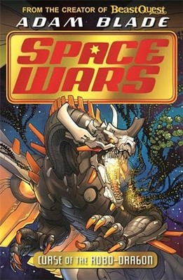 Curse of the Robo-Dragon: Book 1 (Beast Quest: Space Wars) by Blade, Adam Book